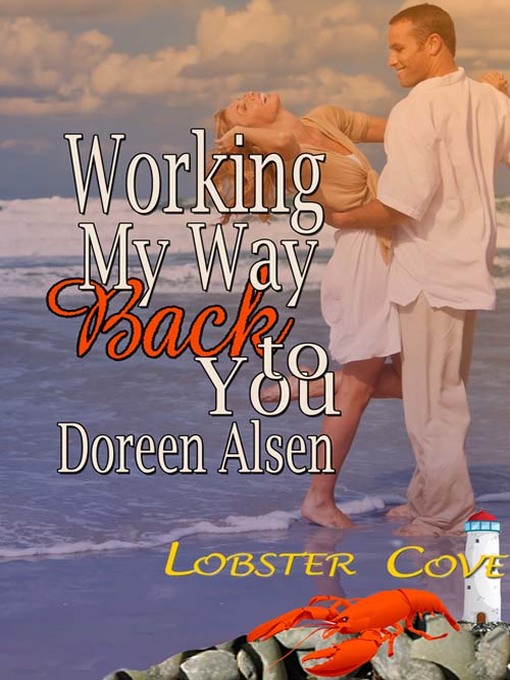 Title details for Working My Way Back to You by Doreen Alsen - Available